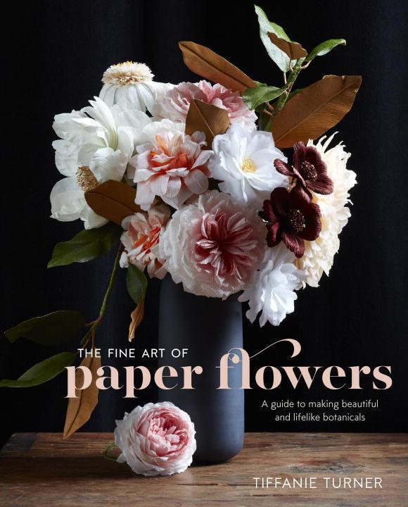 Cover: 9780399578373 | The Fine Art of Paper Flowers: A Guide to Making Beautiful and...