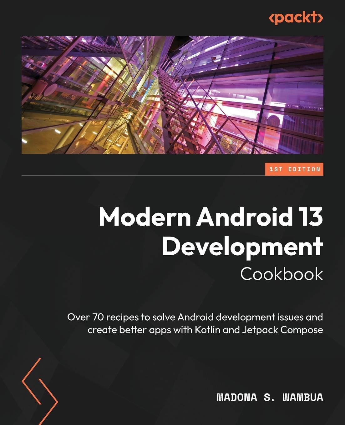 Cover: 9781803235578 | Modern Android 13 Development Cookbook | Madona S. Wambua | Buch