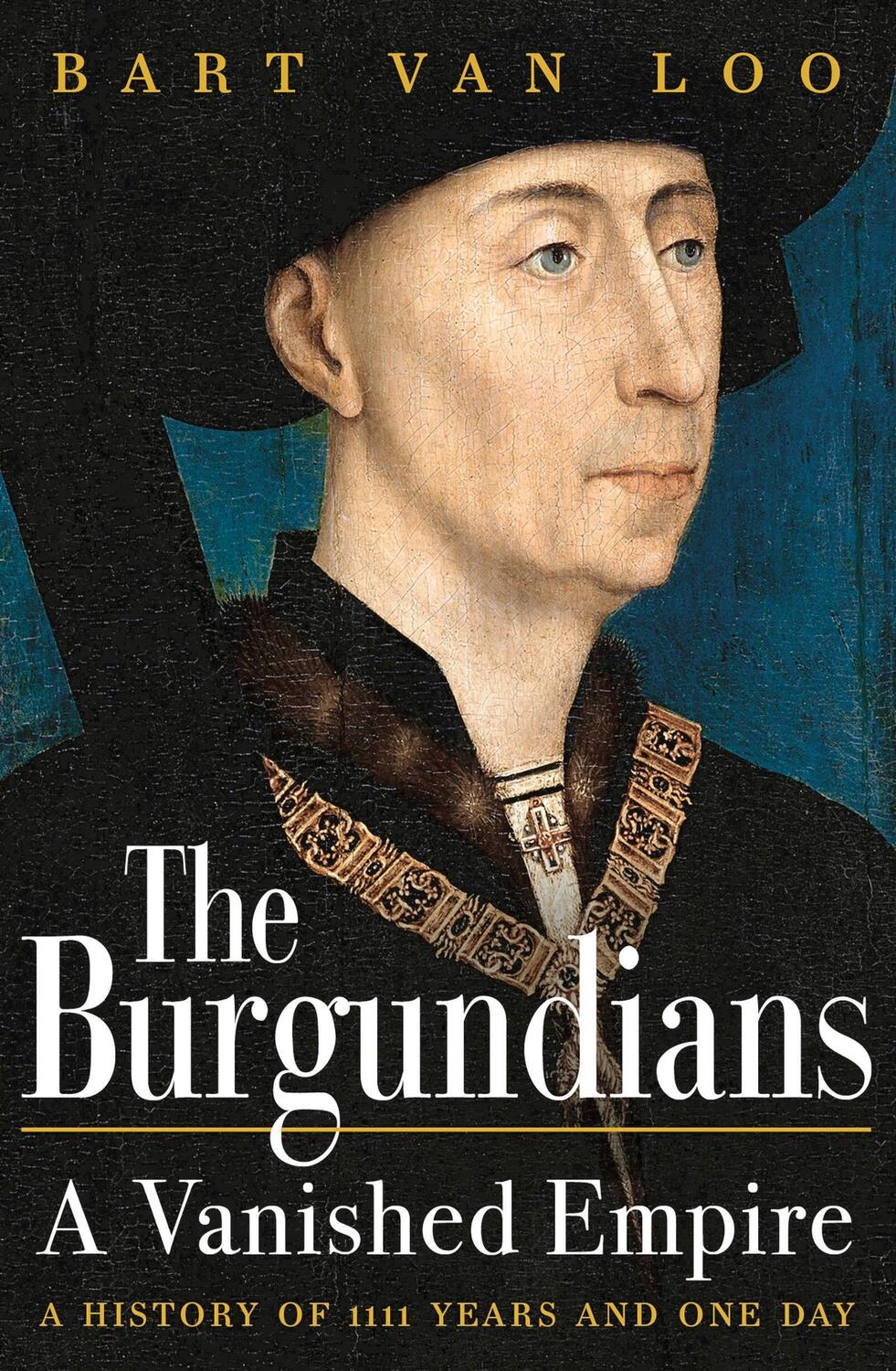 Cover: 9781789543445 | The Burgundians | A Vanished Empire | Bart Van Loo | Taschenbuch