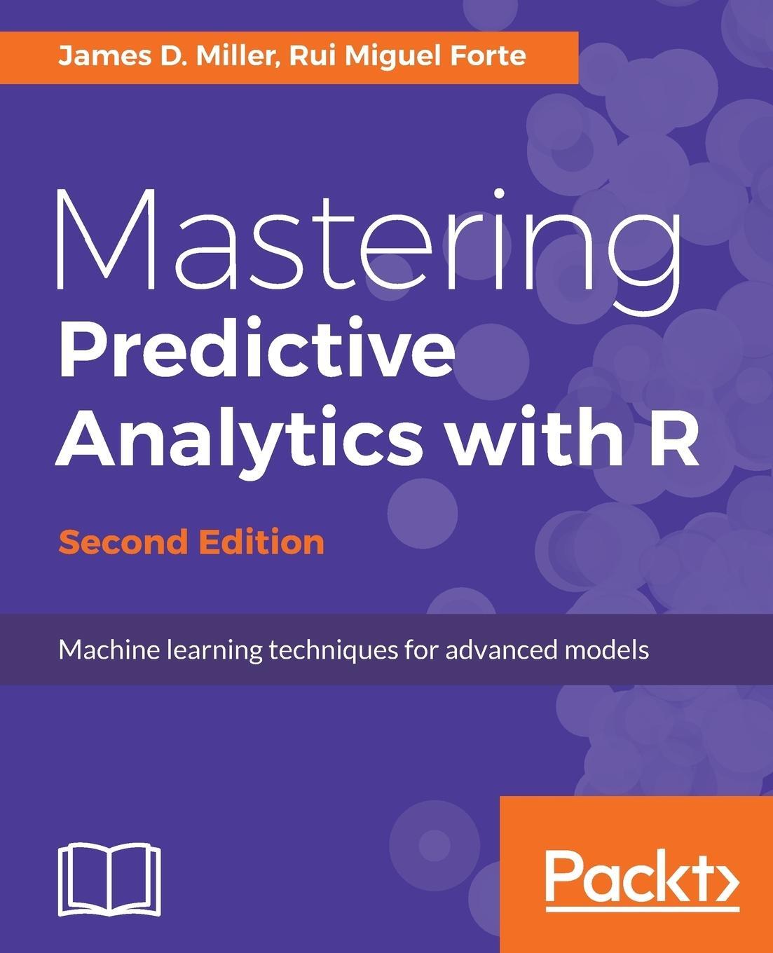 Cover: 9781787121393 | Mastering Predictive Analytics with R, Second Edition | Miller (u. a.)
