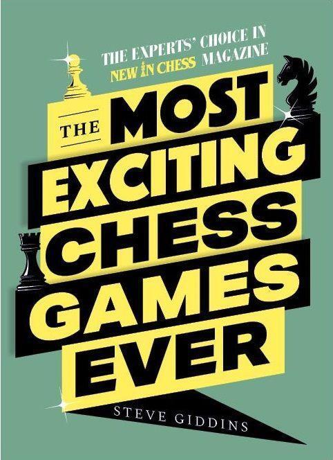 Cover: 9789493257450 | The Most Exciting Chess Games Ever | Steve Giddins | Taschenbuch