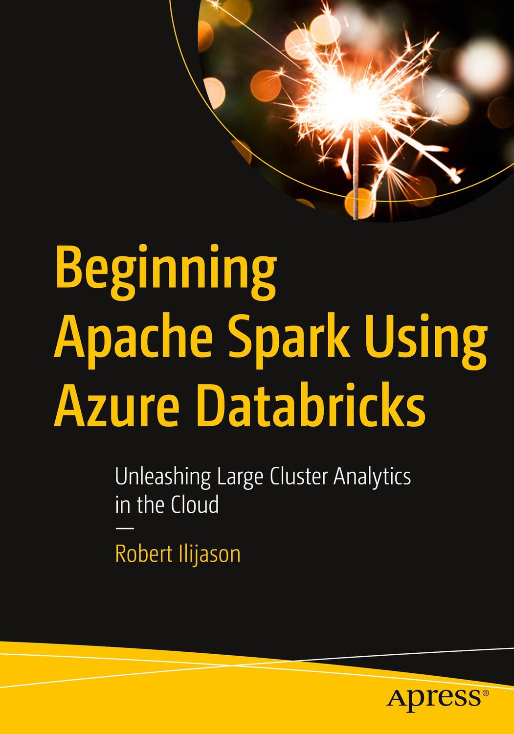 Cover: 9781484257807 | Beginning Apache Spark Using Azure Databricks | Robert Ilijason | Buch