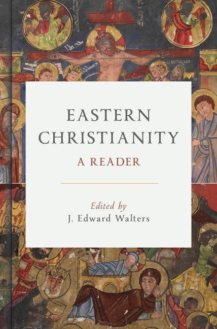 Cover: 9780802876867 | Eastern Christianity: A Reader | J. Edward Walters | Buch | Englisch