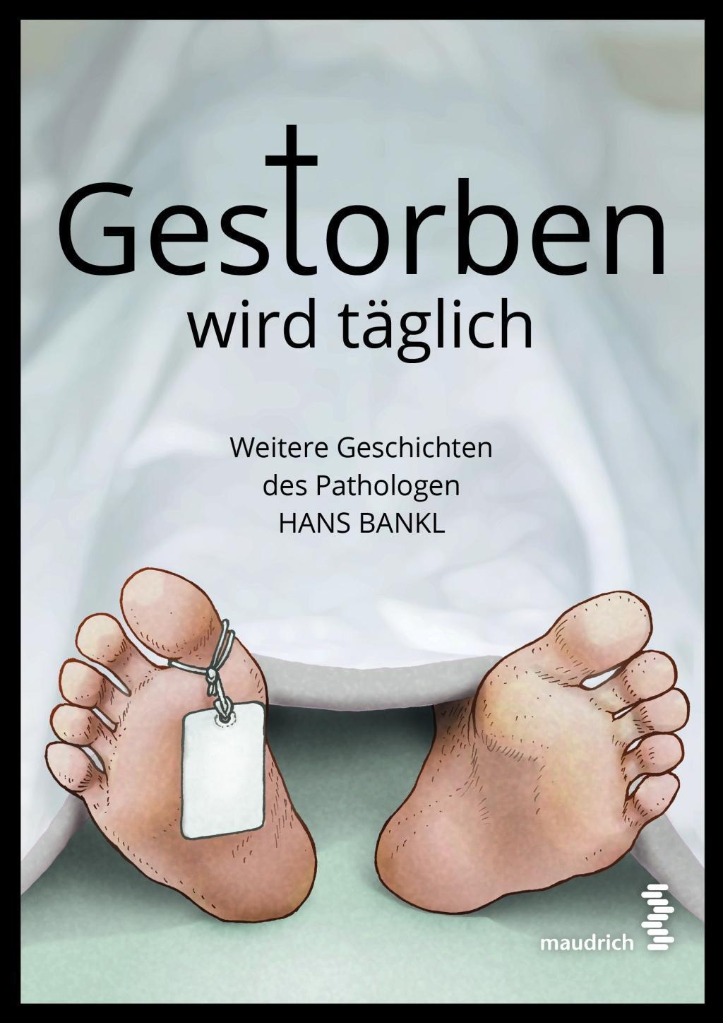 Cover: 9783990020470 | Gestorben wird täglich | Weitere Geschichten des Pathologen Hans Bankl