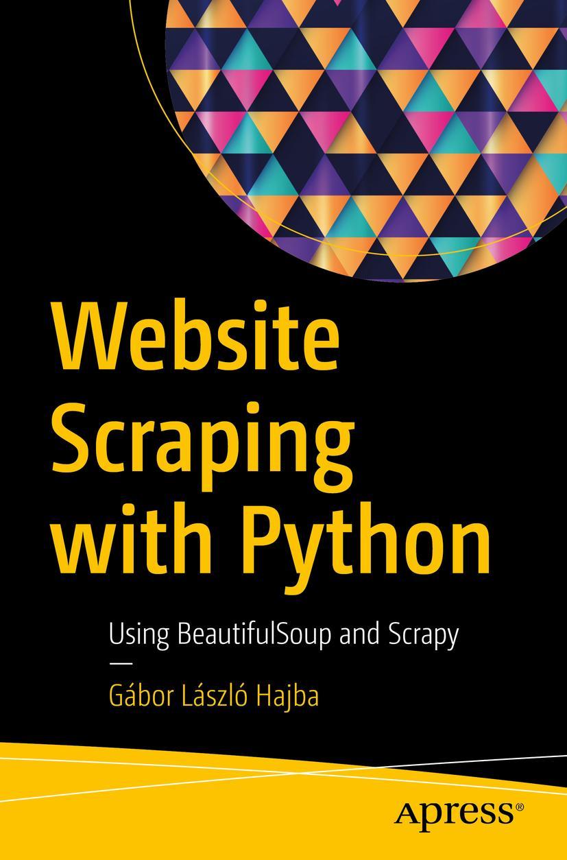 Cover: 9781484239247 | Website Scraping with Python | Using BeautifulSoup and Scrapy | Hajba