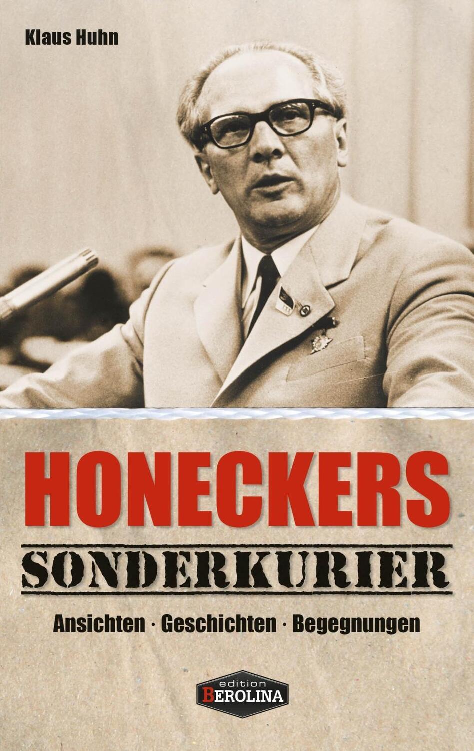 Cover: 9783958410091 | Honeckers Sonderkurier | Klaus Huhn | Buch | 179 S. | Deutsch | 2012