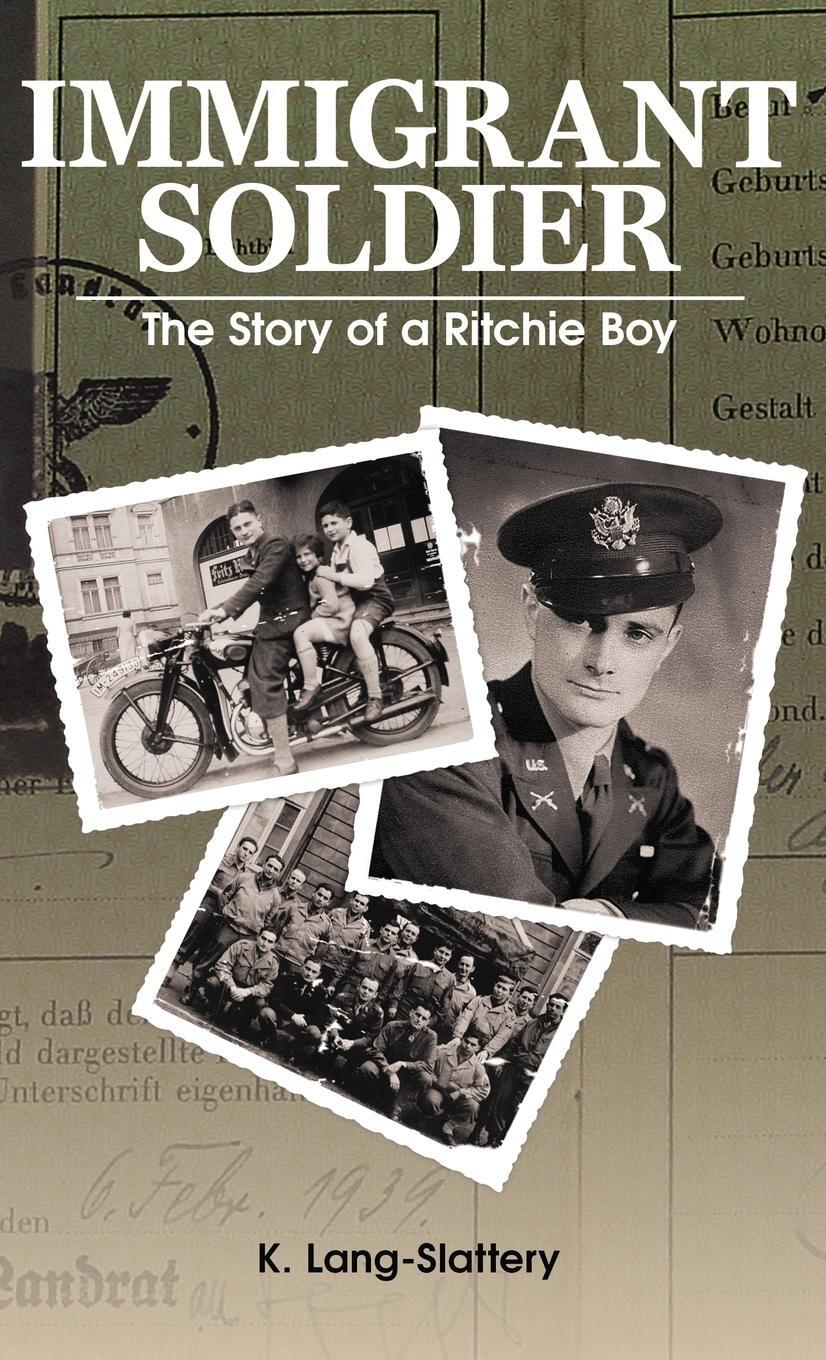 Cover: 9780990674245 | Immigrant Soldier | The Story of a Ritchie Boy | Kathryn Lang-Slattery