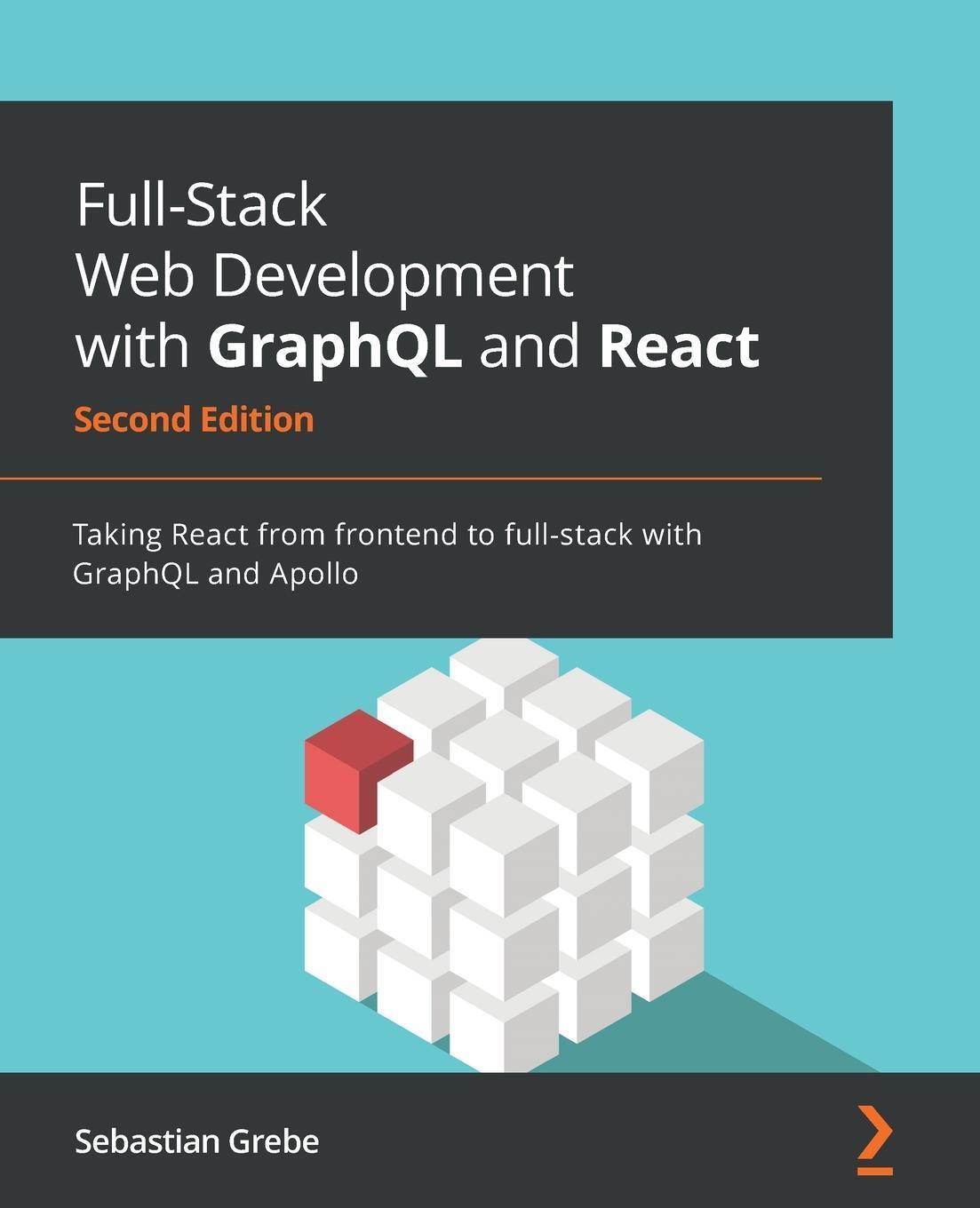 Cover: 9781801077880 | Full-Stack Web Development with GraphQL and React - Second Edition