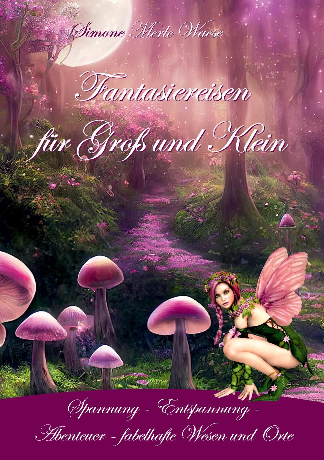 Cover: 9783967382549 | Fantasiereisen für Groß und Klein | Simone Merle Waese | Taschenbuch
