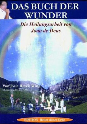 Cover: 9783895394782 | Das Buch der Wunder | Die Heilungsarbeit von Joao de Deus | Wing