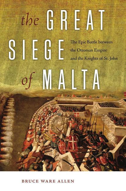 Cover: 9781512601169 | The Great Siege of Malta | Bruce Ware Allen | Taschenbuch | Englisch