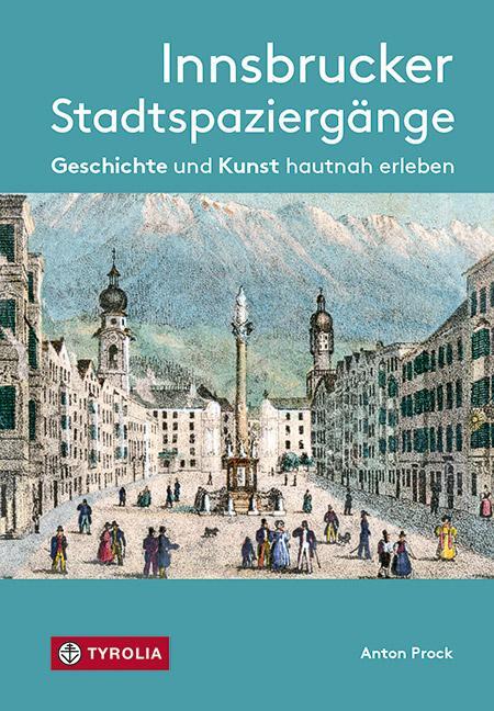 Cover: 9783702240264 | Innsbrucker Stadtspaziergänge | Geschichte und Kunst hautnah erleben