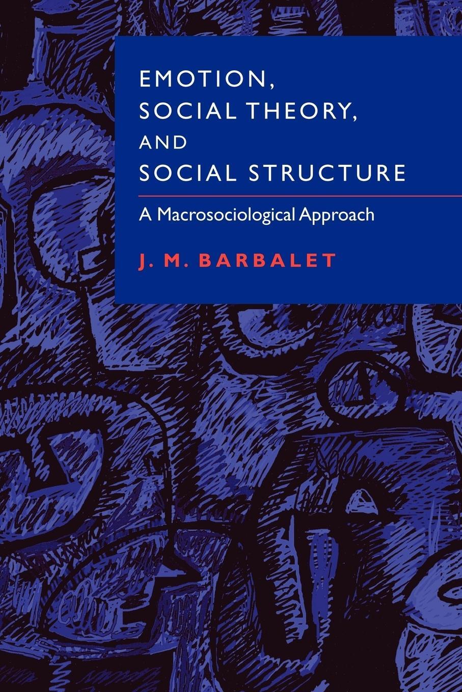 Cover: 9780521003599 | Emotion, Social Theory, and Social Structure | J. M. Barbalet | Buch