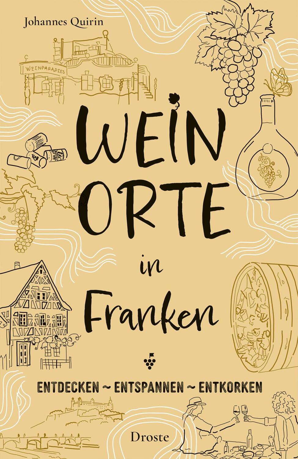 Cover: 9783770025602 | Weinorte in Franken | Entdecken - Entspannen - Entkorken | Quirin