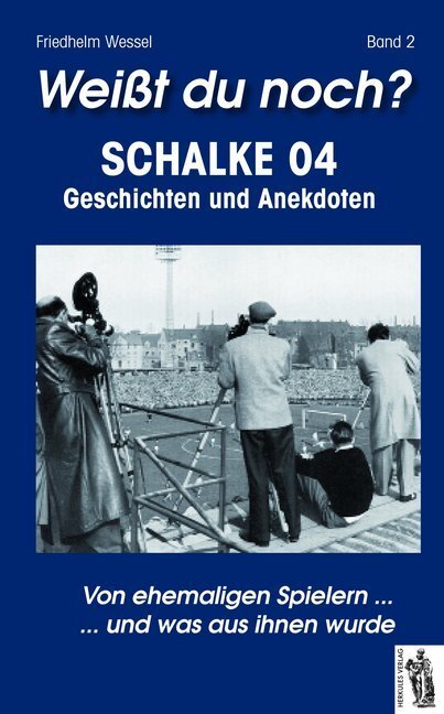 Cover: 9783941499782 | Weißt du noch? Schalke 04. Bd.2. Bd.2 | Friedhelm Wessel | Buch | 2013