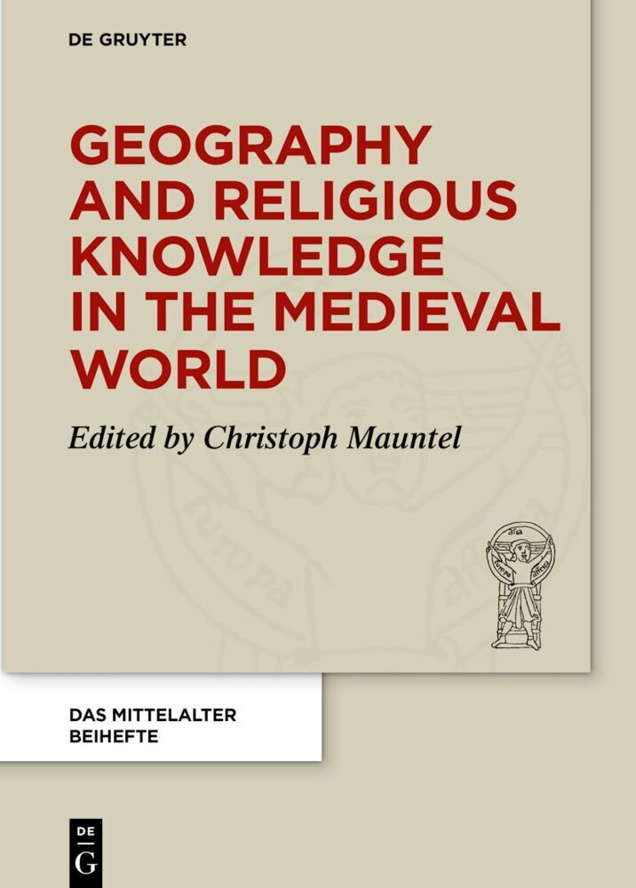 Cover: 9783110685954 | Geography and Religious Knowledge in the Medieval World | Mauntel | VI