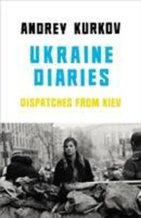 Cover: 9781846559471 | Ukraine Diaries | Dispatches From Kiev | Andrey Kurkov | Taschenbuch