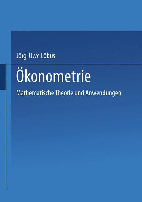 Cover: 9783528031763 | Ökonometrie | Mathematische Theorie und Anwendungen | Jörg-Uwe Löbus