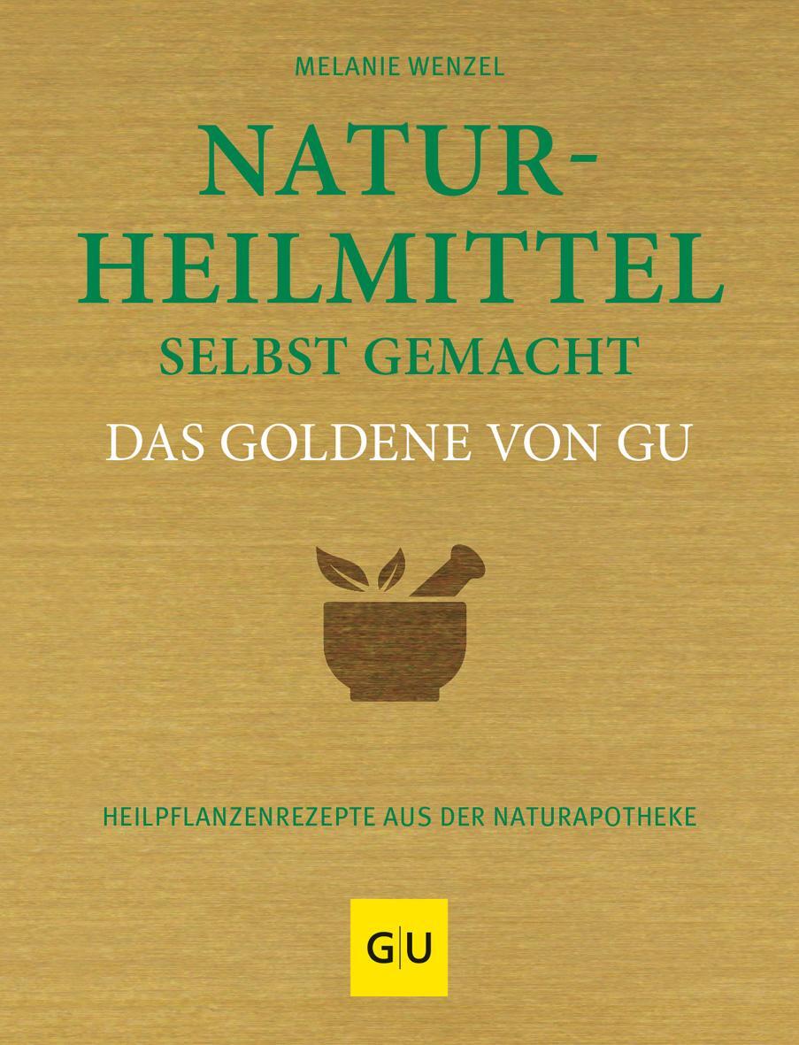 Cover: 9783833880179 | Naturheilmittel selbstgemacht Das Goldene von GU | Melanie Wenzel