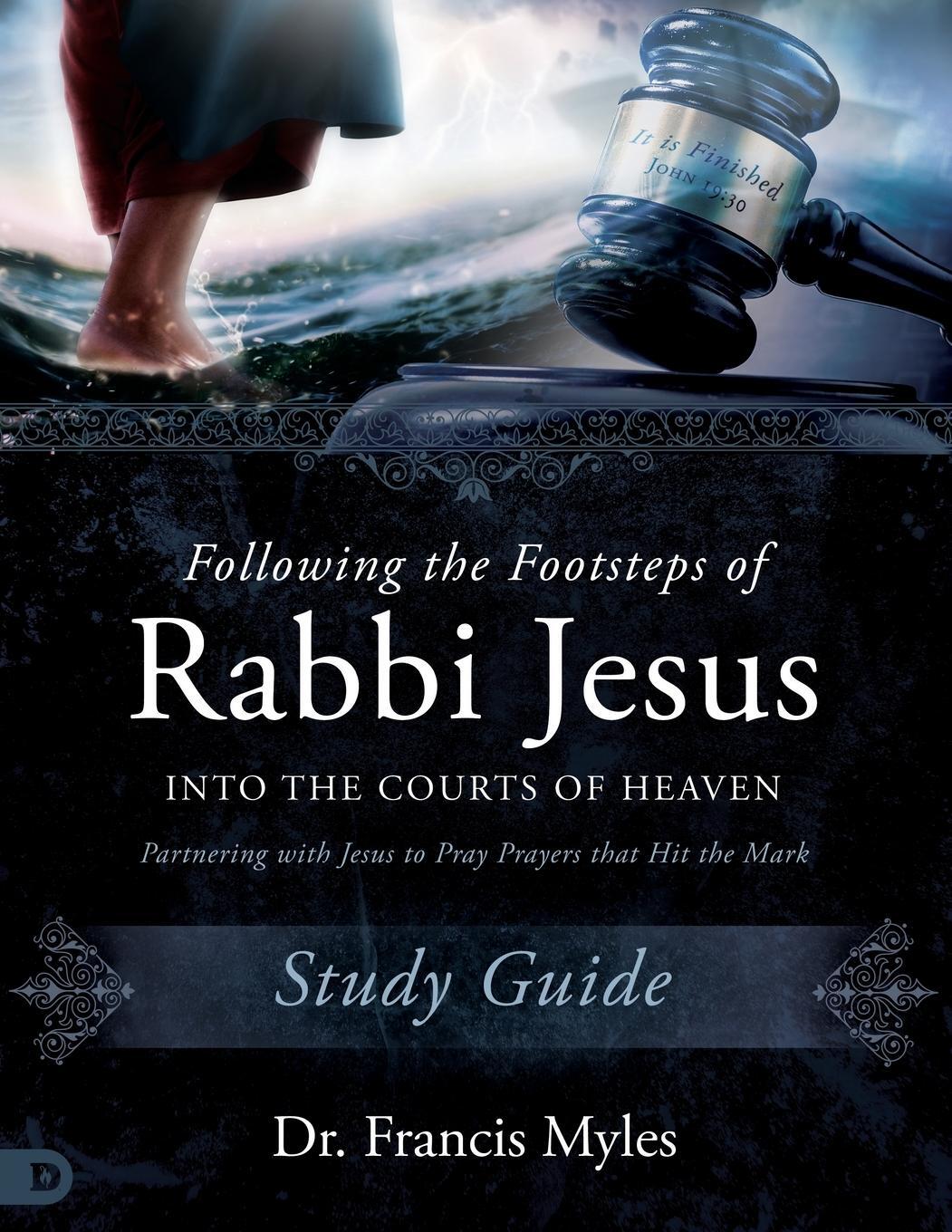 Cover: 9780768475593 | Following the Footsteps of Rabbi Jesus into the Courts of Heaven...