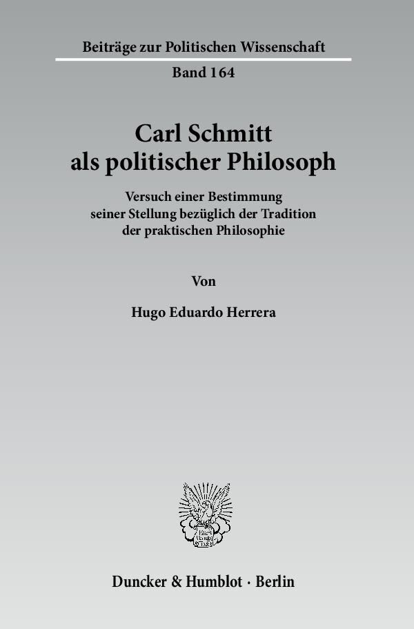 Cover: 9783428133994 | Carl Schmitt als politischer Philosoph. | Hugo E. Herrera | Buch