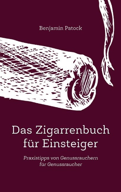 Cover: 9783945764008 | Das Zigarrenbuch für Einsteiger | Benjamin Patock | Taschenbuch | 2015