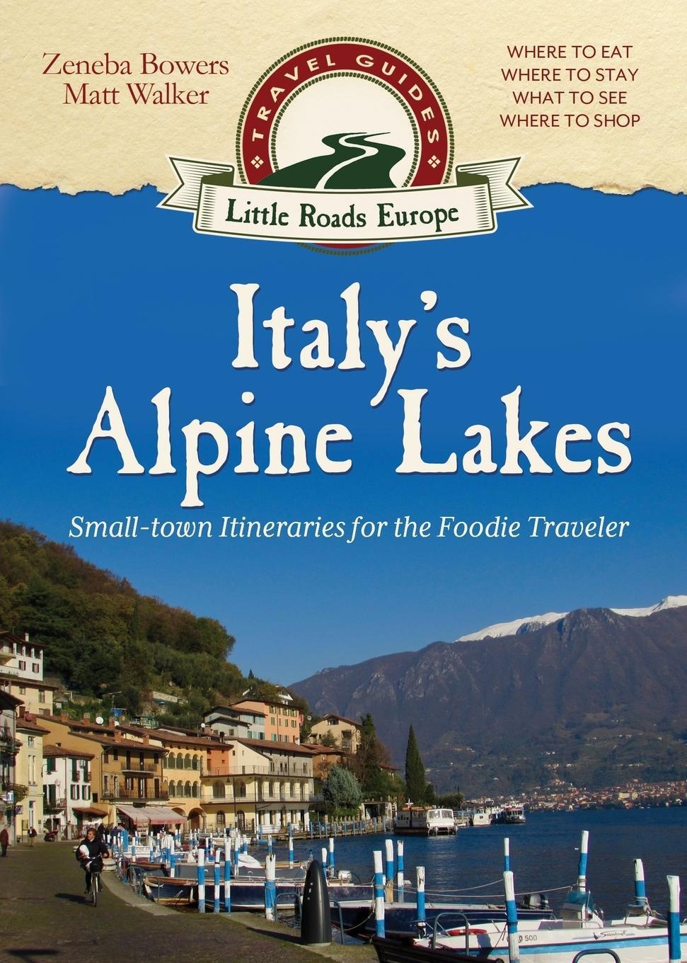 Cover: 9781948018371 | Italy's Alpine Lakes | Small-town Itineraries for the Foodie Traveler