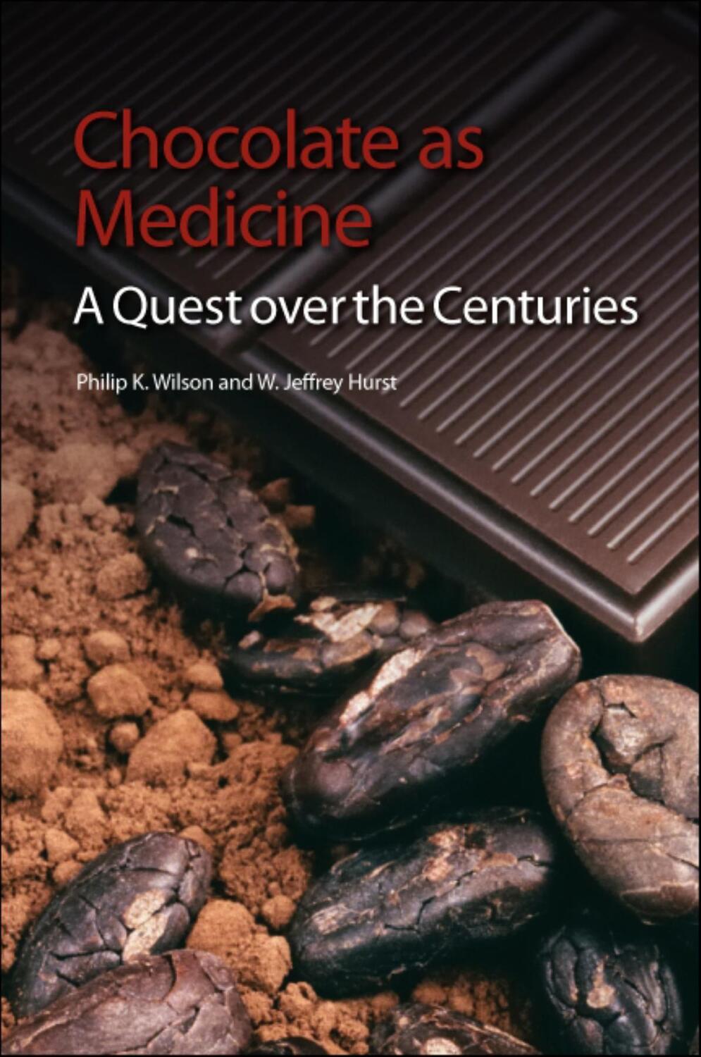 Cover: 9781849734110 | Chocolate as Medicine | A Quest over the Centuries | Wilson (u. a.)