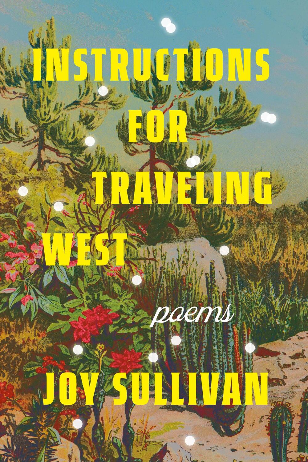 Cover: 9780593597613 | Instructions for Traveling West | Poems | Joy Sullivan | Taschenbuch