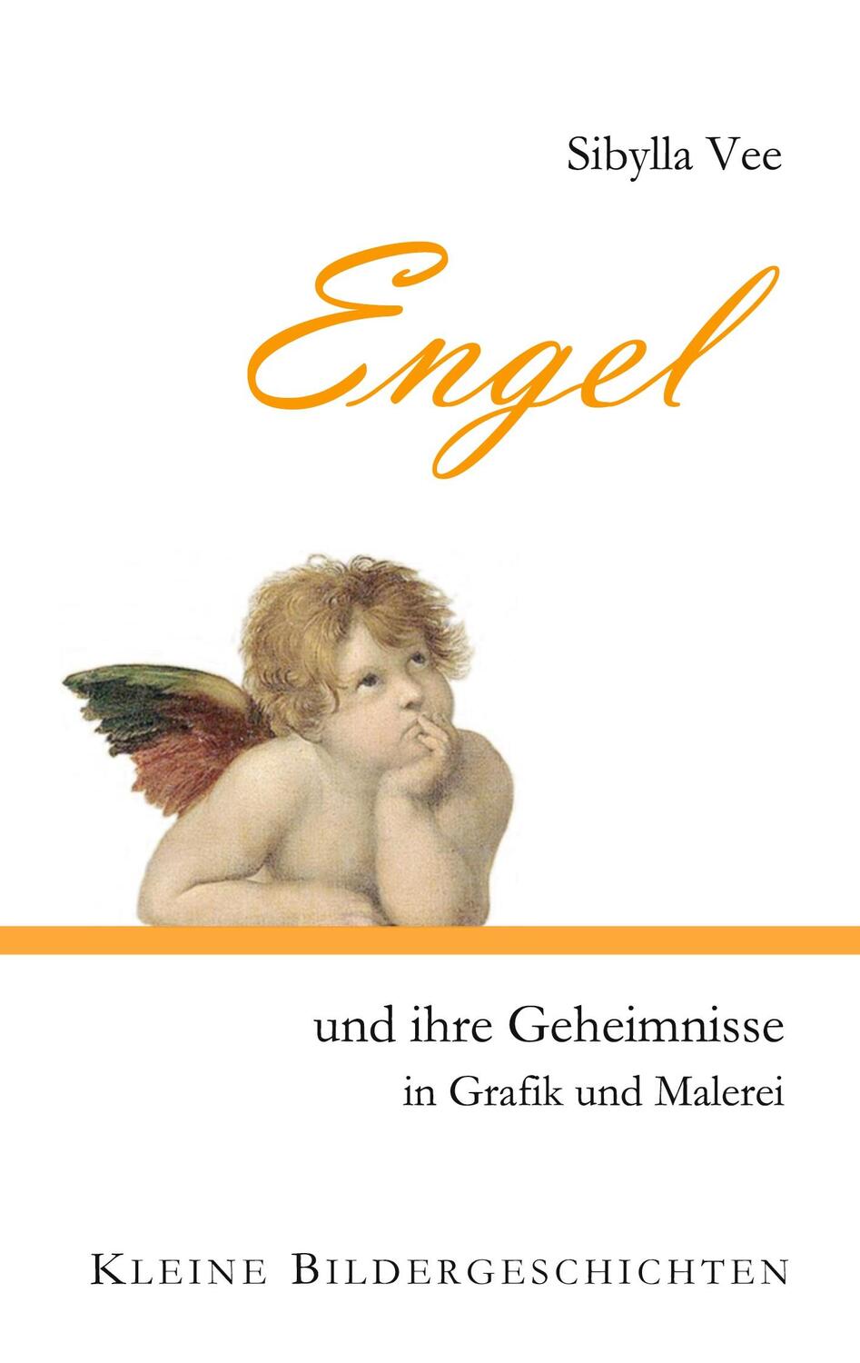 Cover: 9783748101598 | Engel und ihre Geheimnisse in Grafik und Malerei | Sibylla Vee | Buch