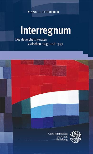 Cover: 9783825395780 | Interregnum | Die deutsche Literatur zwischen 1945 und 1949 | Förderer