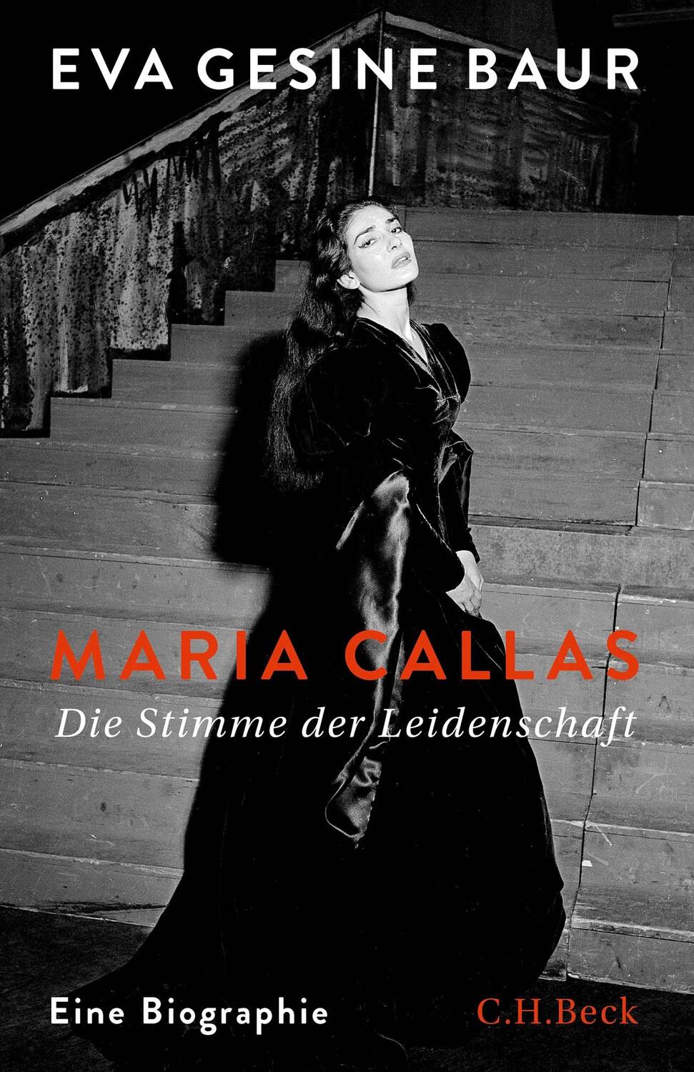 Cover: 9783406815393 | Maria Callas | Die Stimme der Leidenschaft | Eva Gesine Baur | Buch