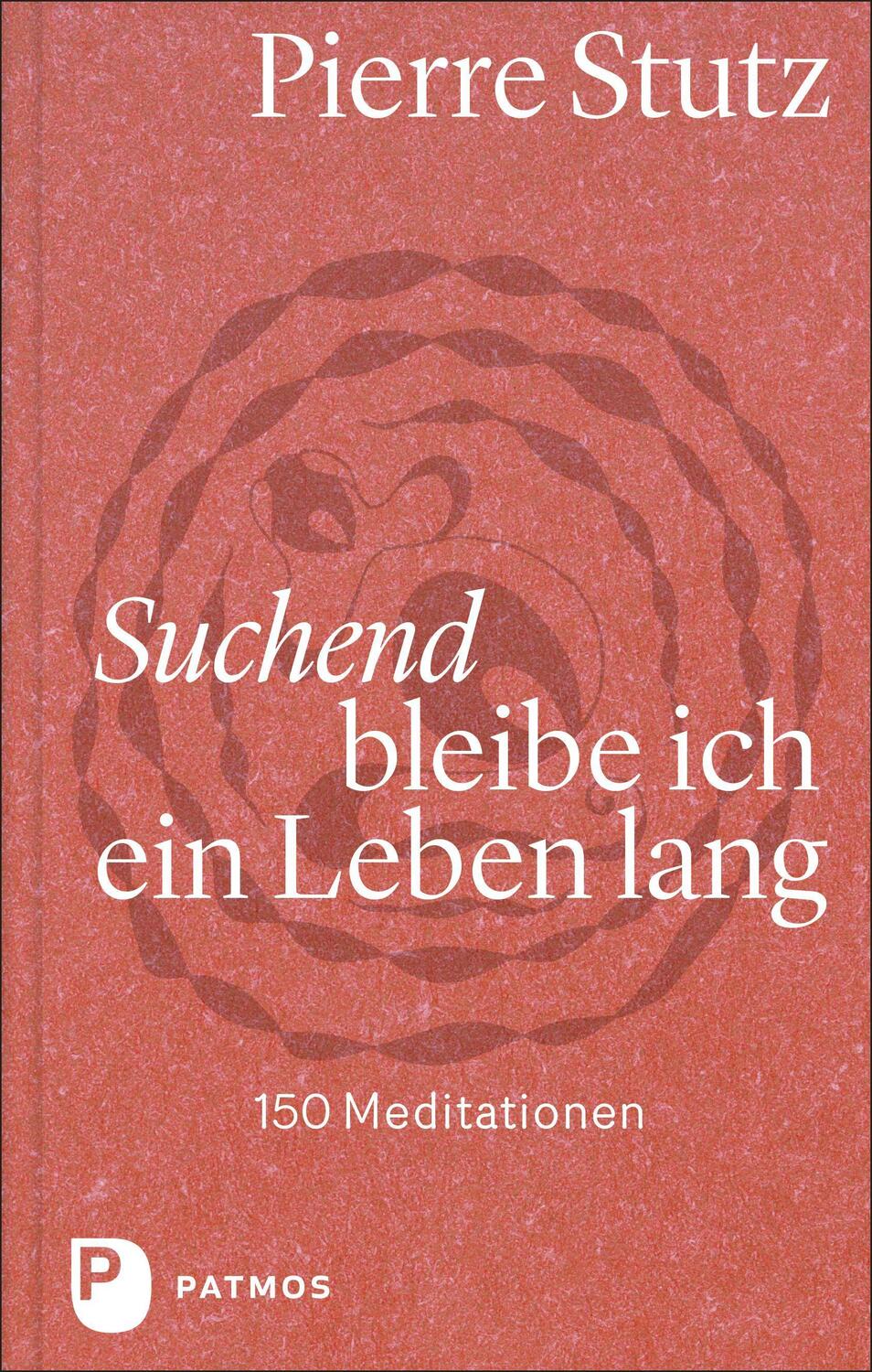 Cover: 9783843613576 | Suchend bleibe ich ein Leben lang | 150 Meditationen | Pierre Stutz