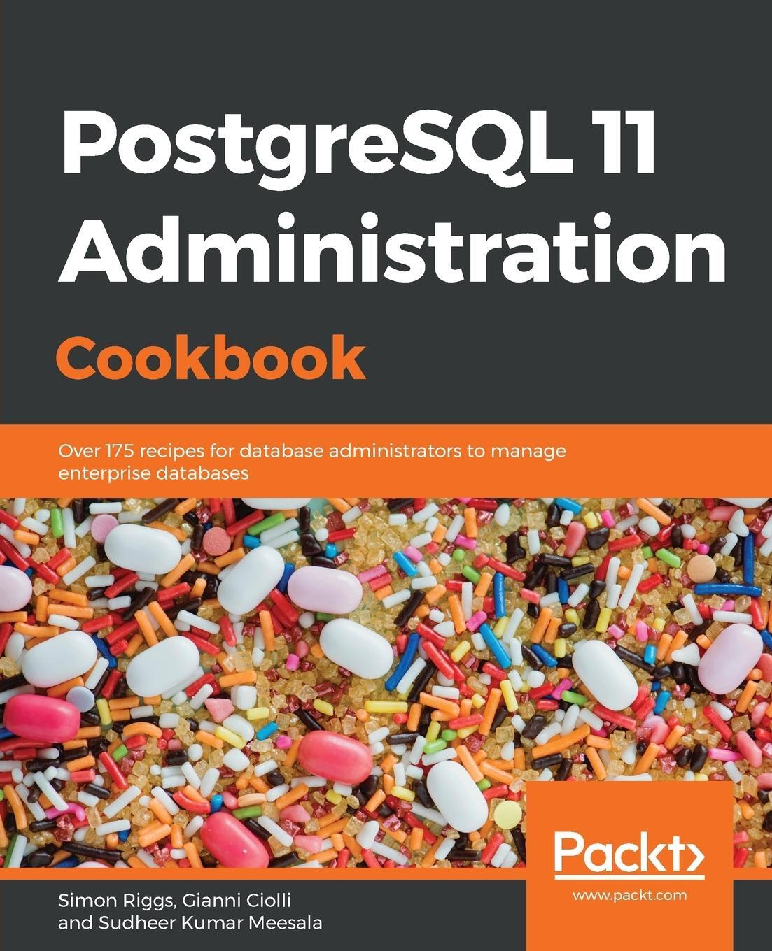 Cover: 9781789537581 | PostgreSQL 11 Administration Cookbook | Simon Riggs (u. a.) | Buch