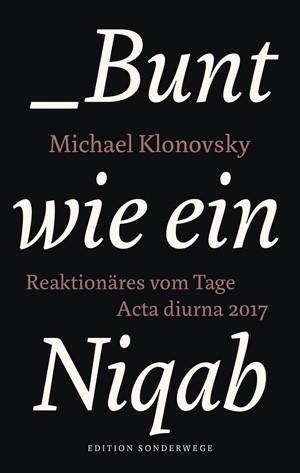 Cover: 9783944872766 | Bunt wie ein Niqab | Reaktionäres vom Tage. Acta diurna 2017 | Buch