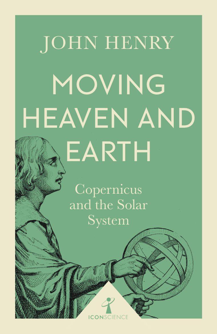 Cover: 9781785782695 | Moving Heaven and Earth (Icon Science) | John Henry | Taschenbuch