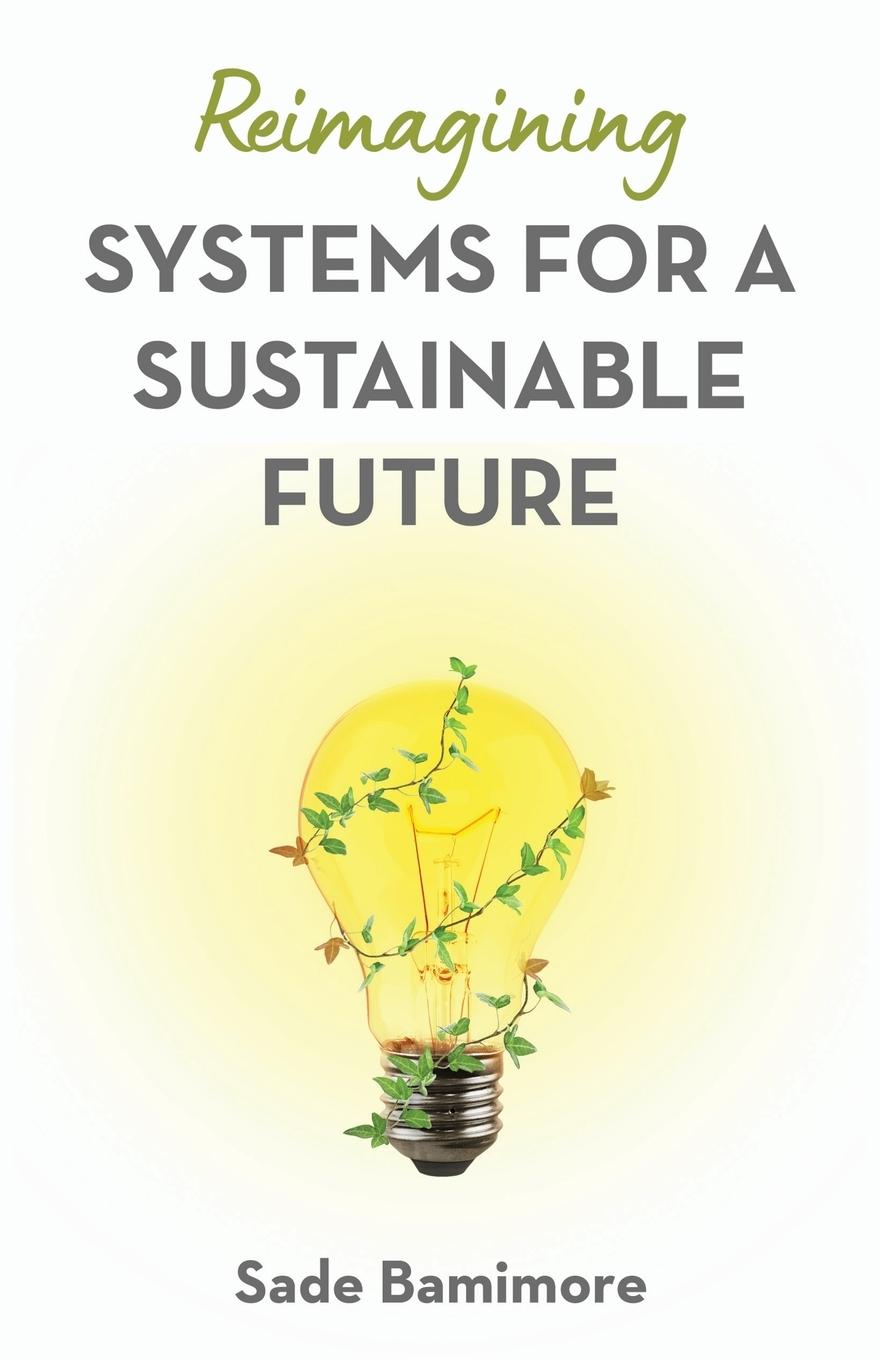 Cover: 9781636766270 | Reimagining Systems for a Sustainable Future | Sade Bamimore | Buch