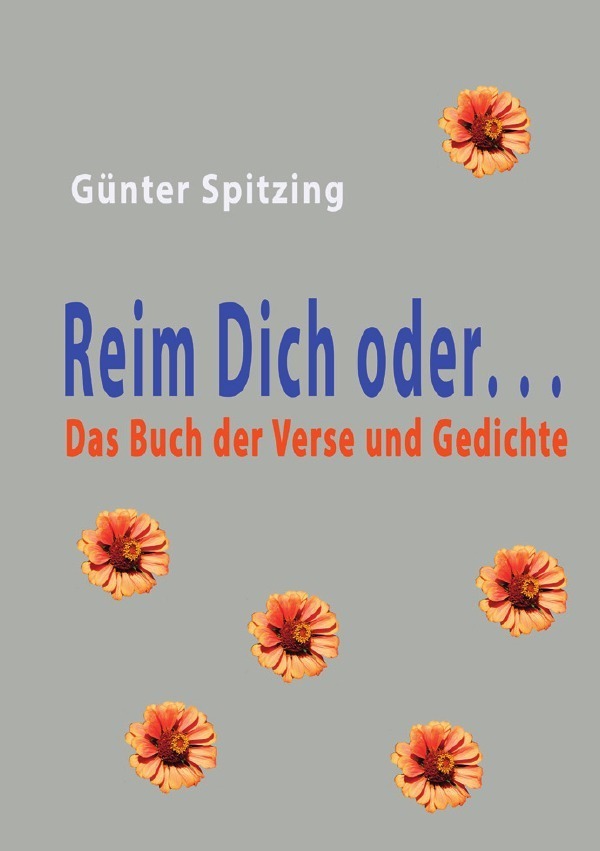 Cover: 9783745005523 | Reim Dich oder..... | Das Buch der Verse und Gedichte | Spitzing