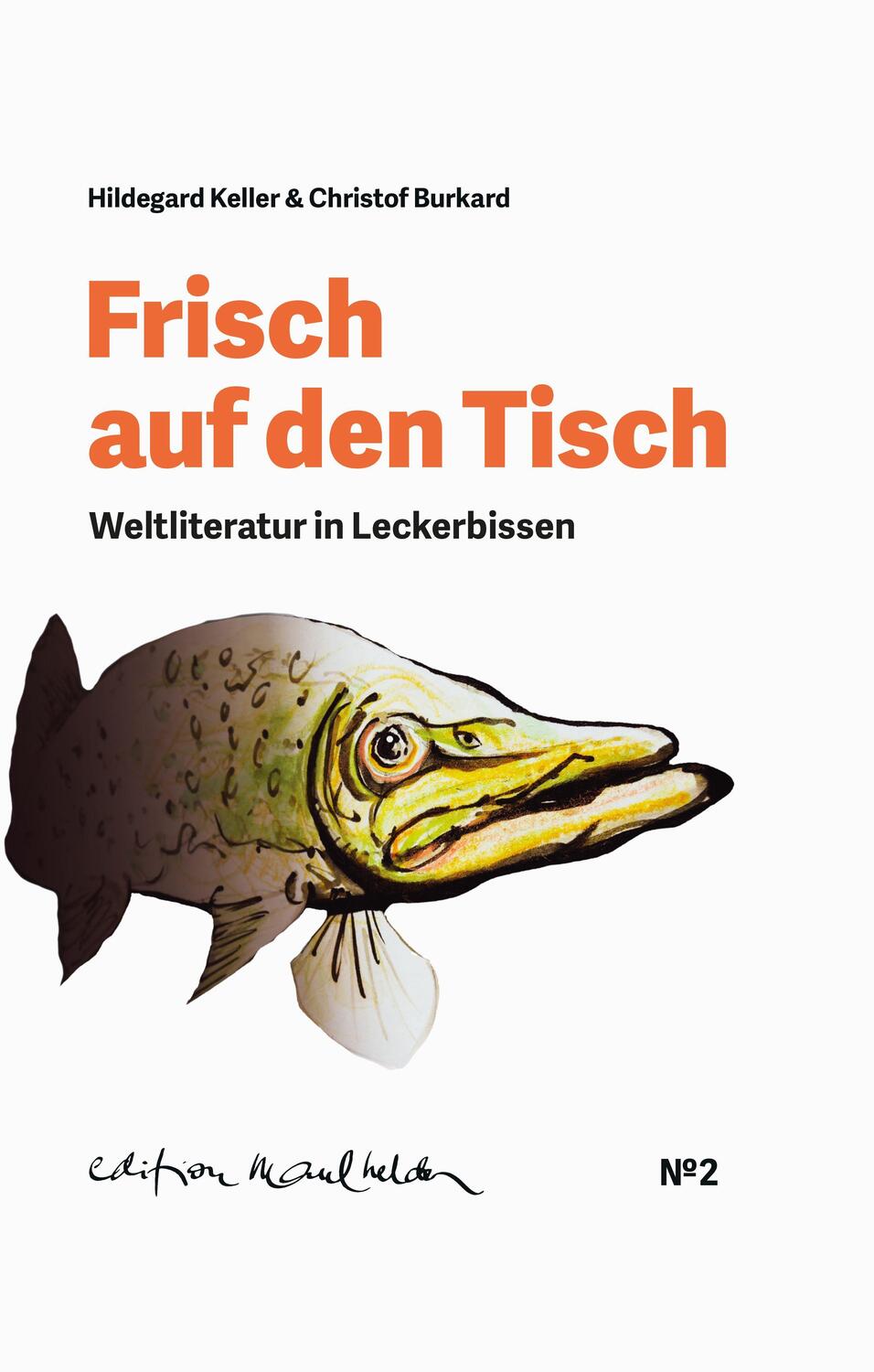 Cover: 9783907248010 | Frisch auf den Tisch | Weltliteratur in Leckerbissen | Keller (u. a.)