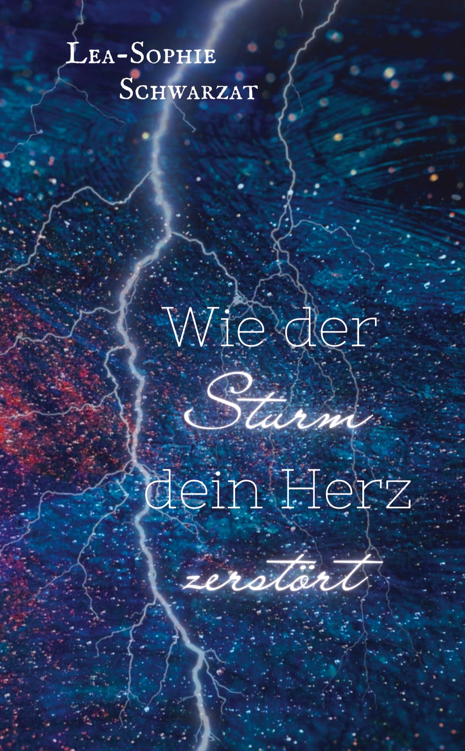 Cover: 9783384212375 | Wie der Sturm dein Herz zerstört | Lea-Sophie Schwarzat | Taschenbuch