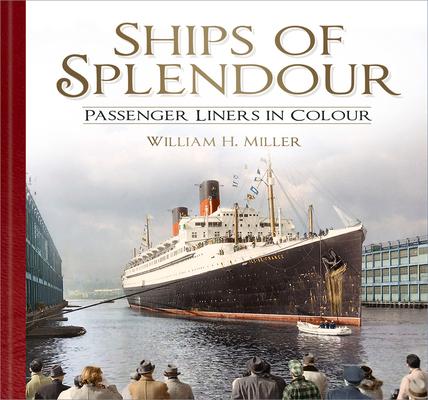 Cover: 9781803993706 | Ships of Splendour | Passenger Liners in Colour | William H. Miller