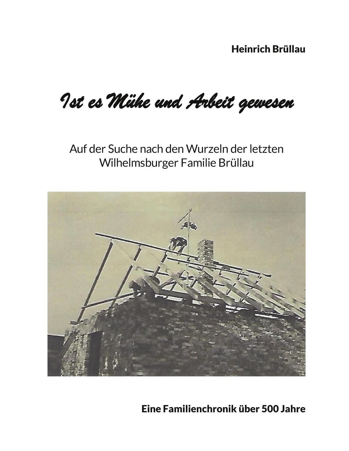Cover: 9783756288939 | Ist es Mühe und Arbeit gewesen | Heinrich Brüllau | Taschenbuch