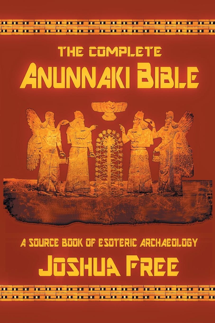 Cover: 9780578459882 | The Complete Anunnaki Bible | A Source Book of Esoteric Archaeology