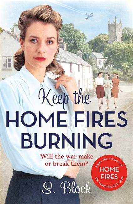 Cover: 9781785763601 | Keep the Home Fires Burning | A heart-warming wartime saga | S. Block