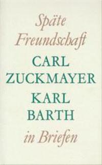 Späte Freundschaft in Briefen - Zuckmayer, Carl