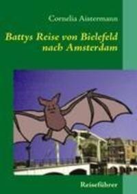 Cover: 9783837016291 | Battys Reise von Bielefeld nach Amsterdam | Cornelia Aistermann | Buch