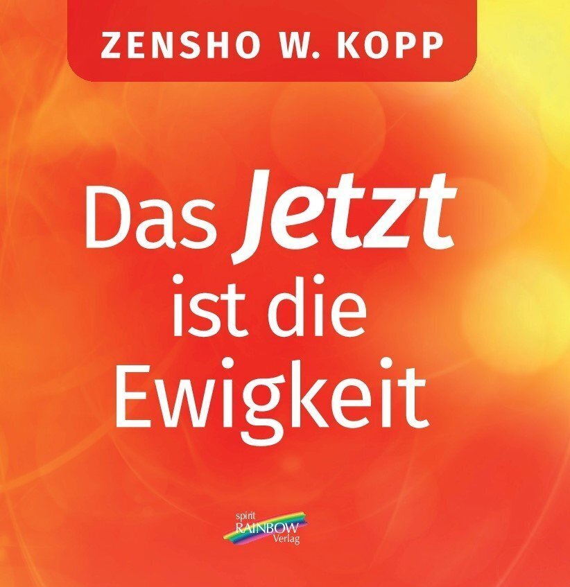 Cover: 9783948108175 | Das Jetzt ist die Ewigkeit | Zensho W. Kopp | Taschenbuch | 2020