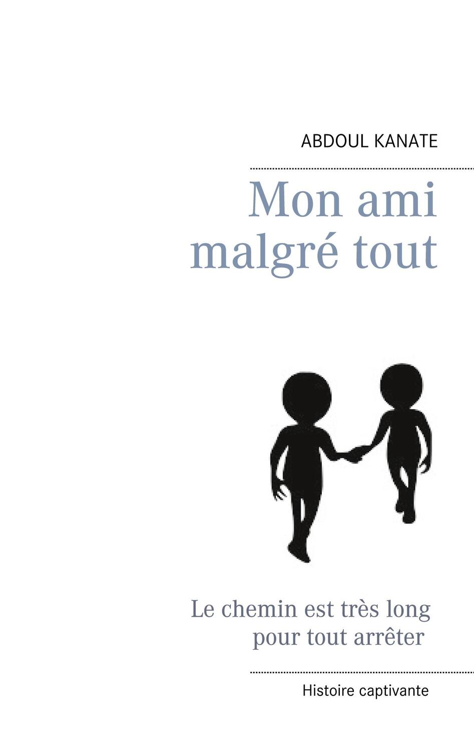 Cover: 9782322238811 | Mon ami malgré tout | Abdoul Kanate | Taschenbuch | Paperback | 130 S.