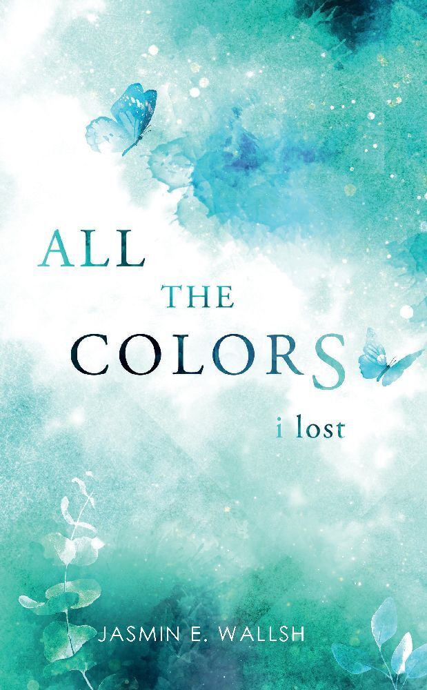 Cover: 9783347974296 | All the Colors I Lost | Jasmin E. Wallsh | Taschenbuch | 396 S. | 2023