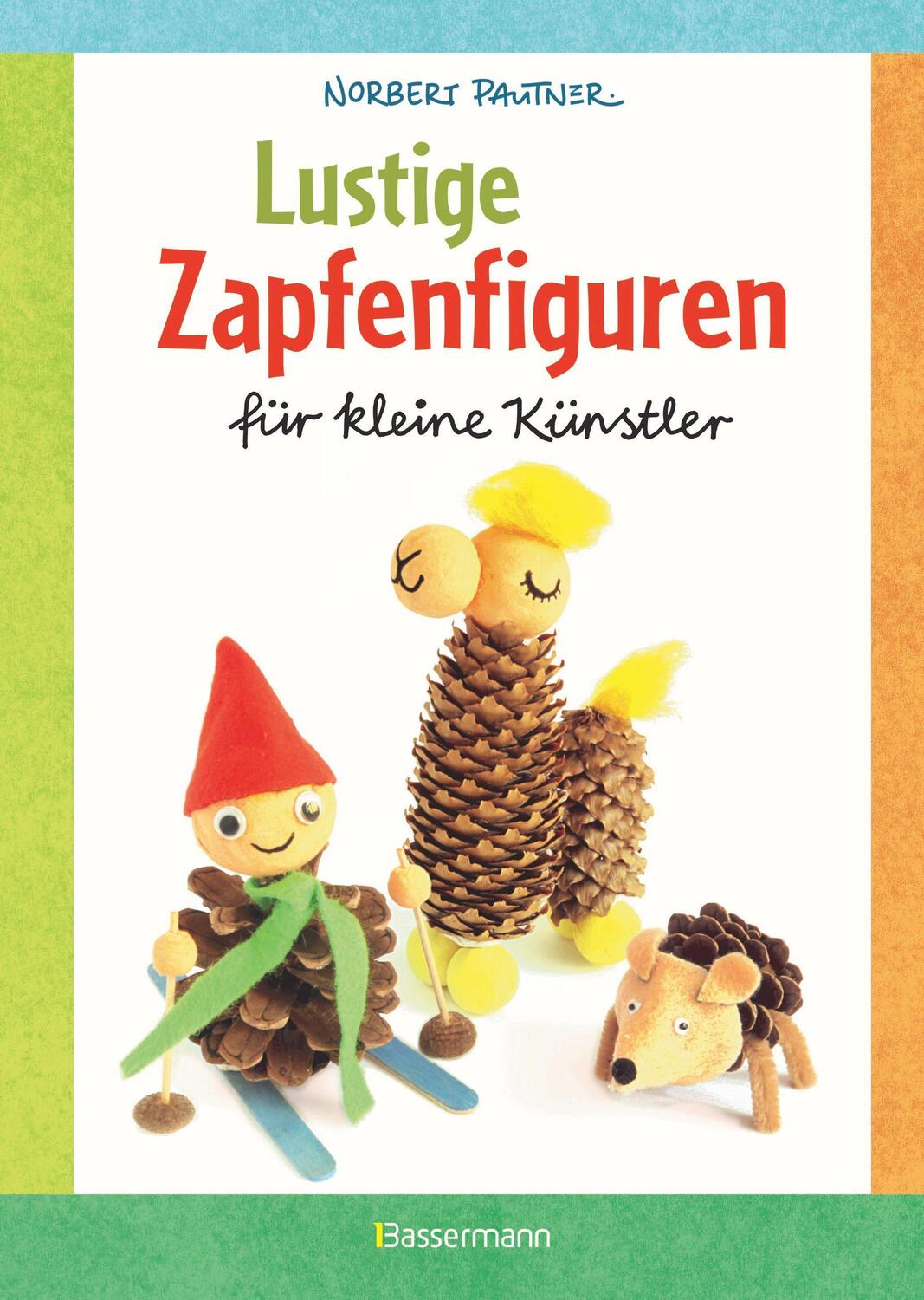 Cover: 9783809444718 | Lustige Zapfenfiguren für kleine Künstler. Das Bastelbuch mit 24...